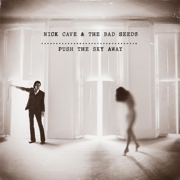 Nick Cave & The Bad Seeds|Push the Sky Away Nick Cave & The Bad Seeds|Push the Sky Away