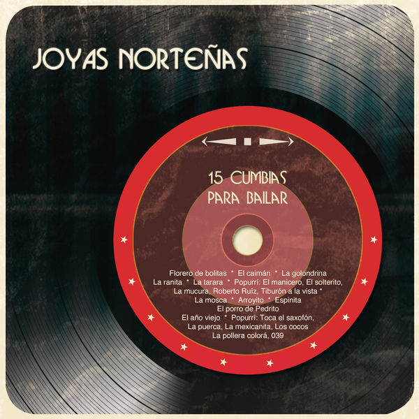Joyas Norteñas - 15 Cumbias para Bailar Joyas Norteñas - 15 Cumbias para Bailar