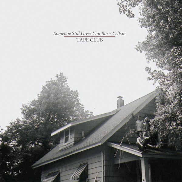 Someone Still Loves You Boris Yeltsin - Tape Club Someone Still Loves You Boris Yeltsin - Tape Club