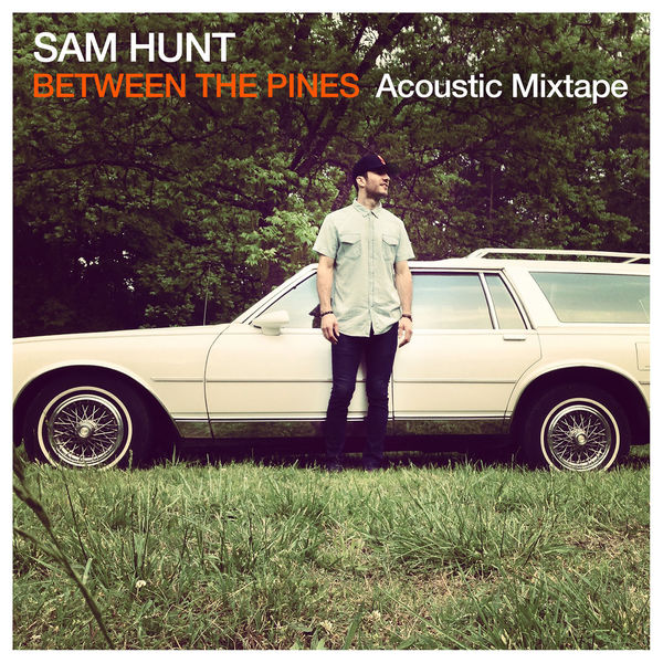 Sam Hunt|Between The Pines (Acoustic Mixtape)