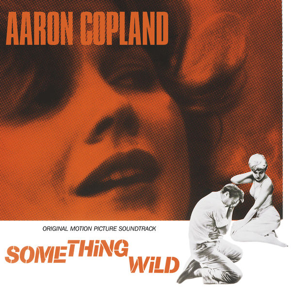 Aaron Copland - Something Wild Aaron Copland - Something Wild