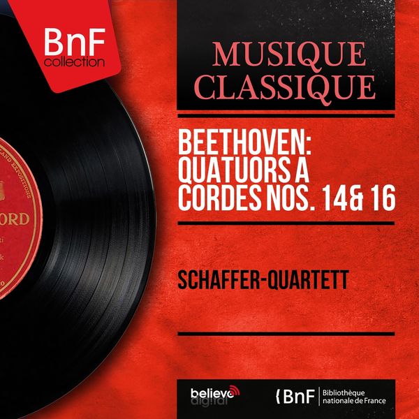 Schäffer-Quartett, Kurt Schäffer, Franzjosef Maier, Franz Beyer, Kurt Herzbuch|Beethoven: Quatuors à cordes Nos. 14 & 16  (Mono Version)