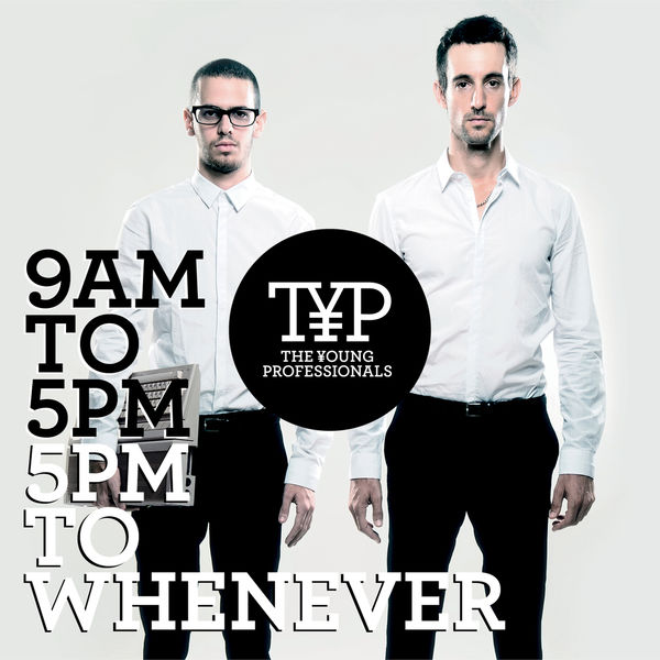 The Young Professionals|9AM To 5PM - 5PM To Whenever (Qobuz Standard Version) The Young Professionals|9AM To 5PM - 5PM To Whenever (Qobuz Standard Version)