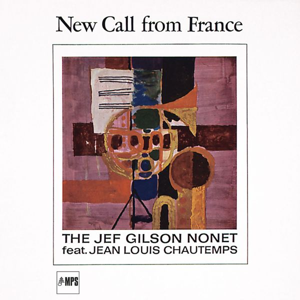 The Jef Gilson Nonet|New Call from France The Jef Gilson Nonet|New Call from France