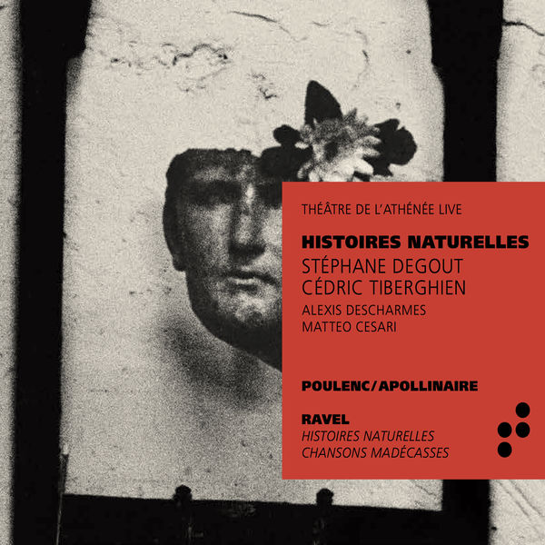 Stéphane Degout - Histoires naturelles (Poulenc - Apollinaire - Ravel) Stéphane Degout - Histoires naturelles (Poulenc - Apollinaire - Ravel)