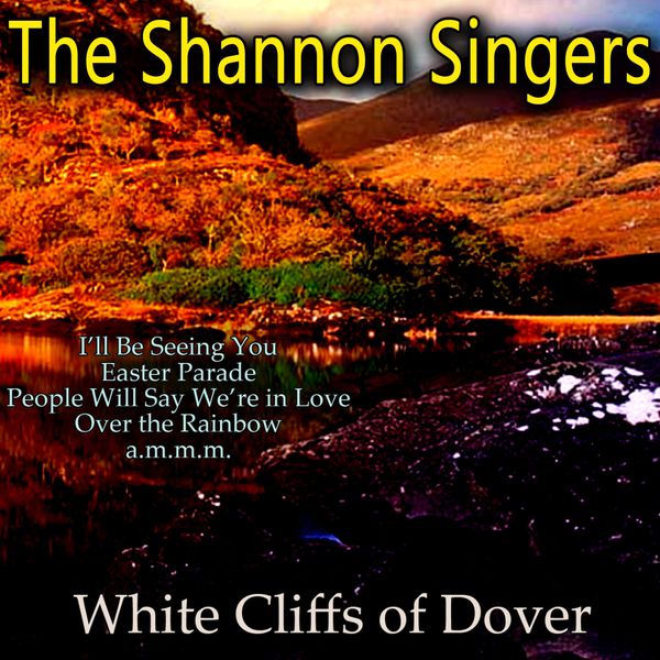 White Cliffs of Dover, The Shannon Singers Qobuz
