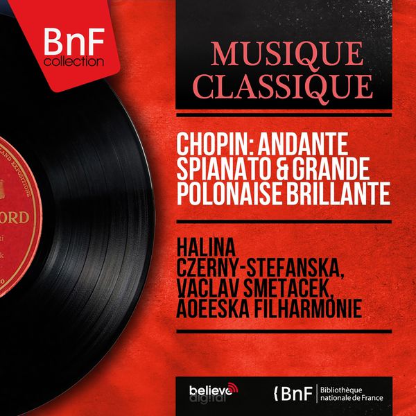Halina Czerny-Stefanska - Chopin: Andante spianato & Grande polonaise brillante (Orchestral Version) Halina Czerny-Stefanska - Chopin: Andante spianato & Grande polonaise brillante (Orchestral Version)