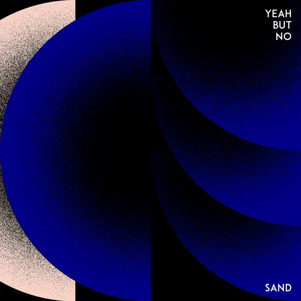 Yeah But No - Sand Yeah But No - Sand