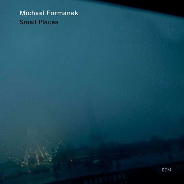 Michael Formanek - Small Places Michael Formanek - Small Places