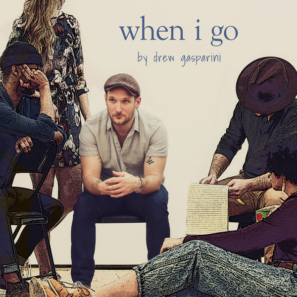 Drew Gasparini|When I Go (From "We Aren't Kids Anymore" Studio Cast Recording)