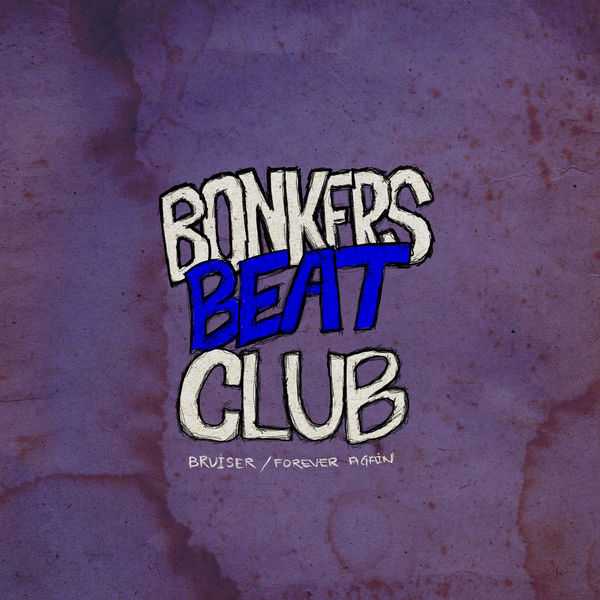 Bonkers Beat Club|Bruiser / Forever Again Bonkers Beat Club|Bruiser / Forever Again