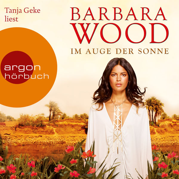 Barbara Wood - Im Auge der Sonne (Gekürzte Fassung) Barbara Wood - Im Auge der Sonne (Gekürzte Fassung)