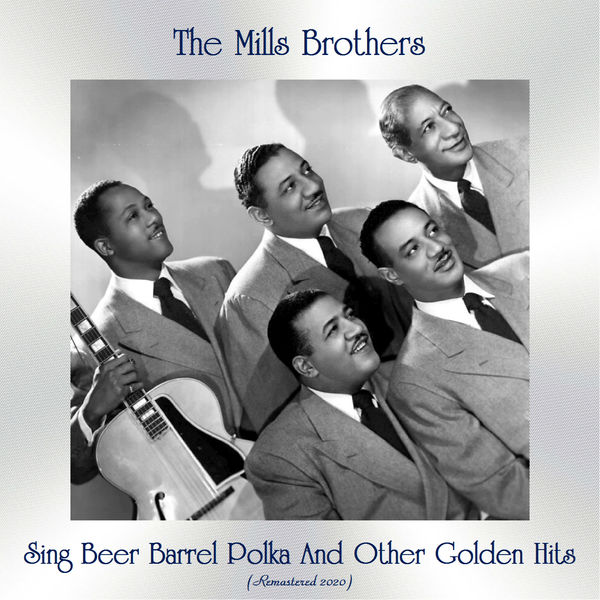 The Mills Brothers|Sing Beer Barrel Polka And Other Golden Hits (Remastered 2020)