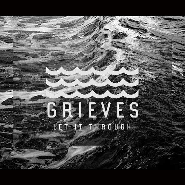 Grieves - Let It Through Grieves - Let It Through