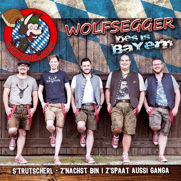 Wolfsegger - Des is Bayern Wolfsegger - Des is Bayern