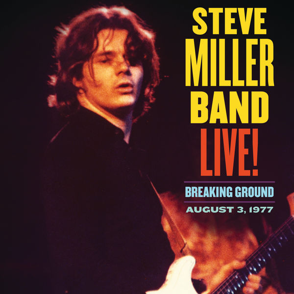 Steve Miller Band|Live! Breaking Ground August 3, 1977 (Live) Steve Miller Band|Live! Breaking Ground August 3, 1977 (Live)