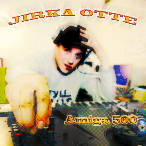 Jirka Otte - Amiga 500 Jirka Otte - Amiga 500