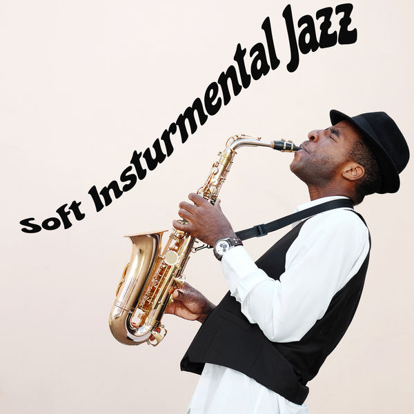 Smooth Jazz Family Collective - Soft Insturmental Jazz: Soul-Soothing Melodies for a Time of Relaxation and Tranquility Smooth Jazz Family Collective - Soft Insturmental Jazz: Soul-Soothing Melodies for a Time of Relaxation and Tranquility