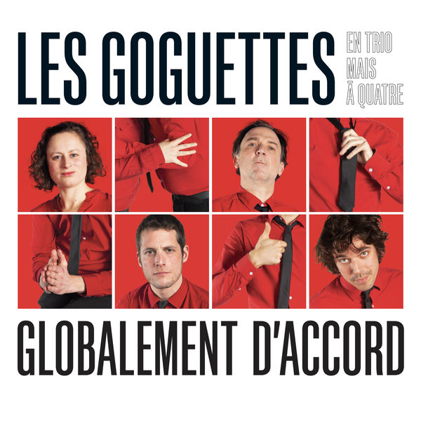 Les Goguettes (en trio mais à quatre) - Globalement d'accord Les Goguettes (en trio mais à quatre) - Globalement d'accord