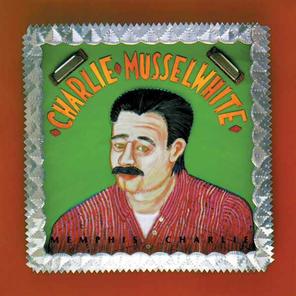 Charlie Musselwhite - Memphis Charlie Charlie Musselwhite - Memphis Charlie