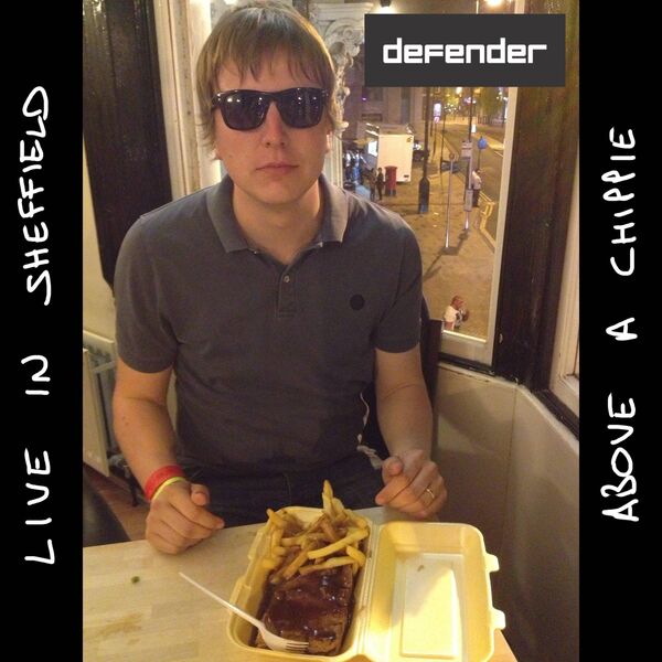 Defender|Live in Sheffield (Above a Chippie) (Live) Defender|Live in Sheffield (Above a Chippie) (Live)