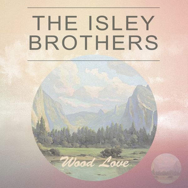 The Isley Brothers - Wood Love The Isley Brothers - Wood Love