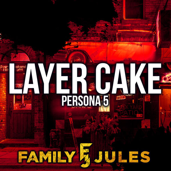 FamilyJules|Layer Cake (from "Persona 5") (Metal Version)