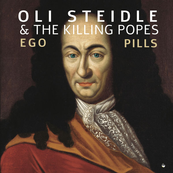 Oli Steidle & The Killing Popes - Ego Pills Oli Steidle & The Killing Popes - Ego Pills