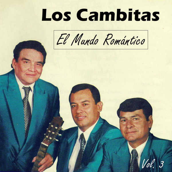 Los Cambitas - El Mundo Romántico, Vol. 3 Los Cambitas - El Mundo Romántico, Vol. 3
