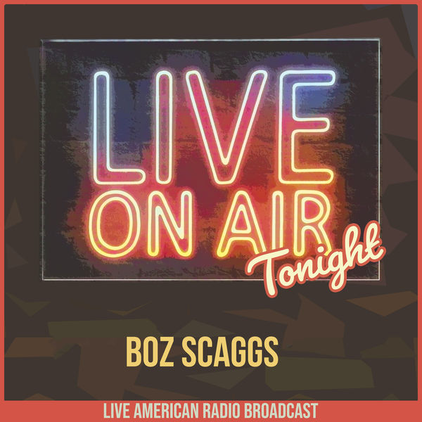 Boz Scaggs|Live On Air Tonight Boz Scaggs|Live On Air Tonight