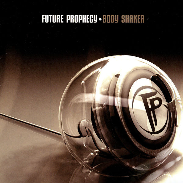 Future Prophecy - The Body Shaker Future Prophecy - The Body Shaker