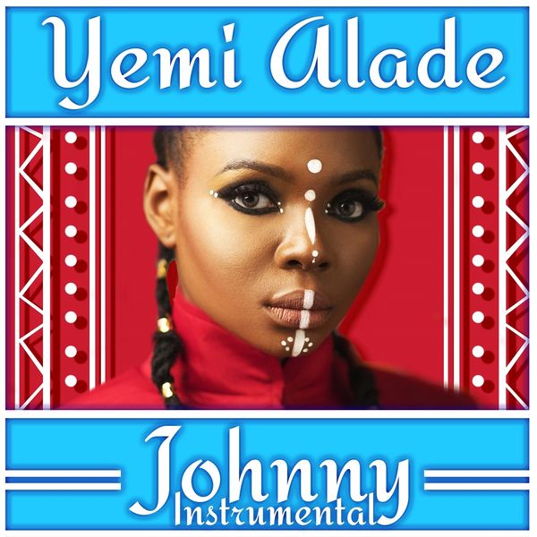 Yemi Alade|Johnny Instrumental