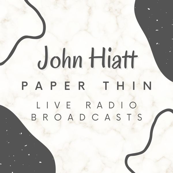 John Hiatt|John Hiatt Paper Thin, Live Radio Broadcasts (Live)