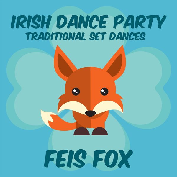 Feis Fox|Irish Dance Party: Traditional Set Dances