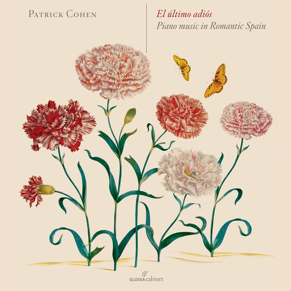 Patrick Cohen - El último adiós: Piano Music in Romantic Spain Patrick Cohen - El último adiós: Piano Music in Romantic Spain