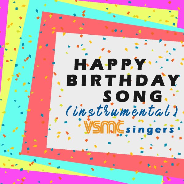 Happy Birthday Song Instrumental Vsmc Singers Qobuz