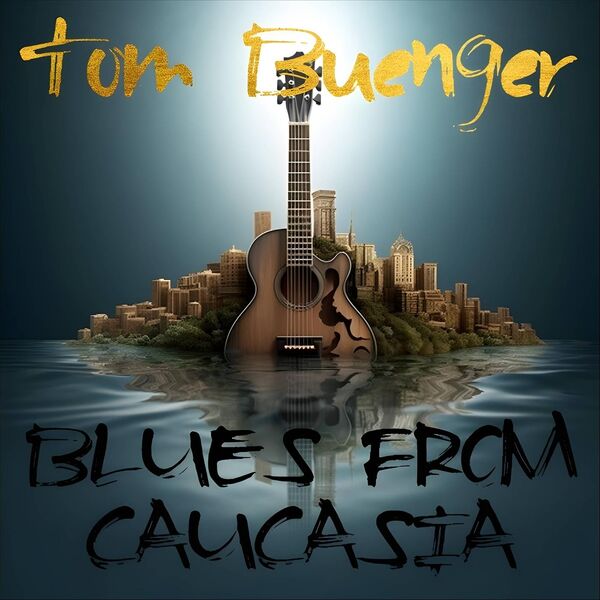Tom Buenger|Blues from Caucasia