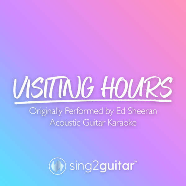 Sing2Guitar|Visiting Hours (Originally Performed by Ed Sheeran) (Acoustic Guitar Karaoke)