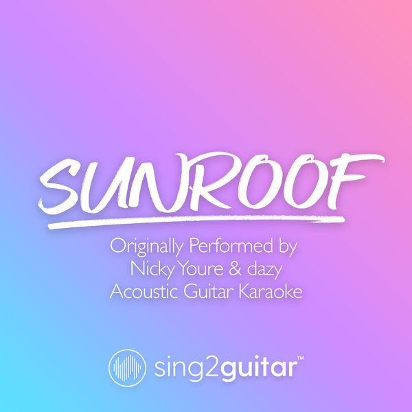 Sing2Guitar|Sunroof (Originally Performed by Nicky Youre & dazy) (Acoustic Guitar Karaoke) Sing2Guitar|Sunroof (Originally Performed by Nicky Youre & dazy) (Acoustic Guitar Karaoke)