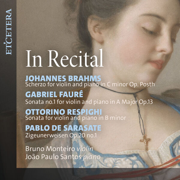 Bruno Monteiro|Brahms / Fauré / Respighi / De Sarasate: in Recital Bruno Monteiro|Brahms / Fauré / Respighi / De Sarasate: in Recital