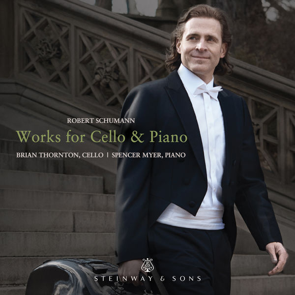 Brian Thornton - R. Schumann: Works for Cello & Piano Brian Thornton - R. Schumann: Works for Cello & Piano