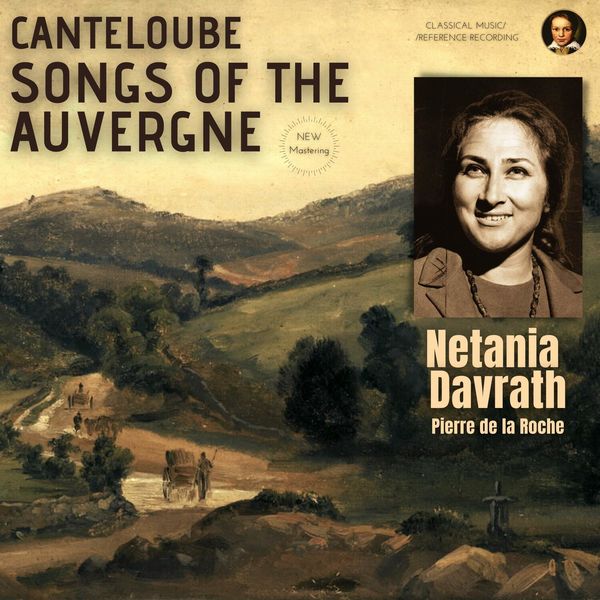 Netania Davrath|Canteloube: Complete Songs of the Auvergne Netania Davrath|Canteloube: Complete Songs of the Auvergne