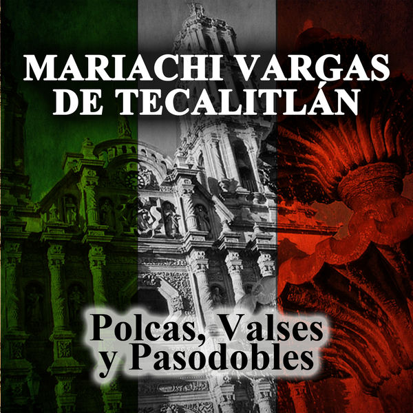 Mariachi Vargas De Tecalitlan - Polcas, Valses y Pasodobles Mariachi Vargas De Tecalitlan - Polcas, Valses y Pasodobles