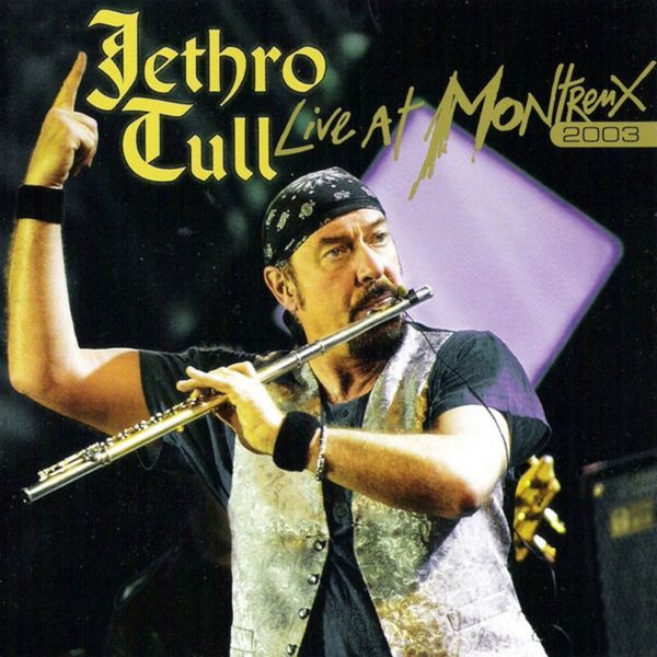 Jethro Tull|Live at Montreux 2003 Jethro Tull|Live at Montreux 2003