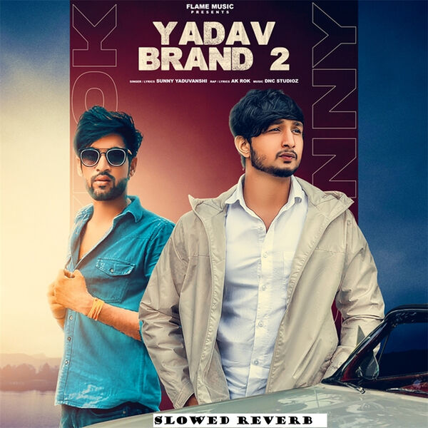 Sunny Yaduvanshi|Yadav Brand 2 (Slowed Reverb) Sunny Yaduvanshi|Yadav Brand 2 (Slowed Reverb)