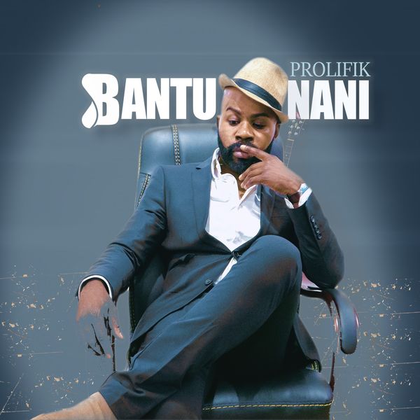 Bantunani|Prolifik  (Nomadic Beats and Groove Fusion)