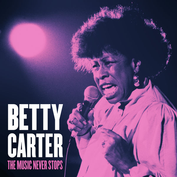 Betty Carter|The Music Never Stops