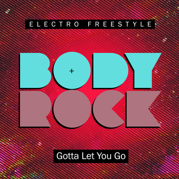 Body Rock|Gotta Let You Go