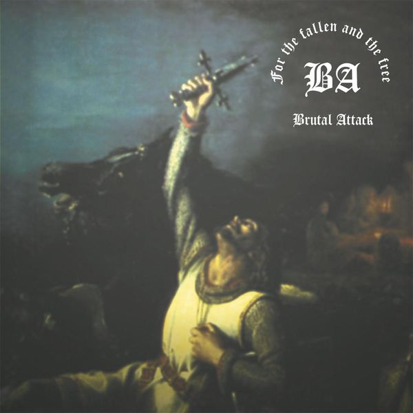 Brutal Attack - For the Fallen and the Free Brutal Attack - For the Fallen and the Free