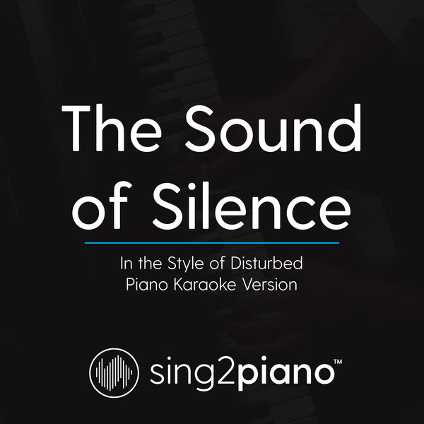 Sing2Piano|The Sound of Silence (In the Style of Disturbed) (Piano Karaoke Version)